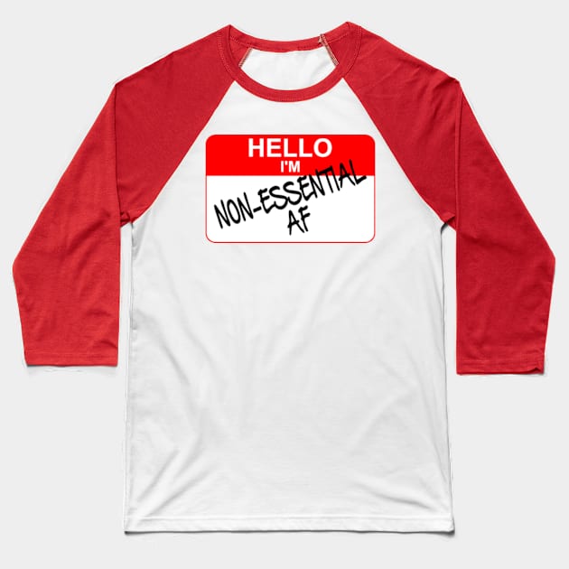 Hello I am NON ESSENTIAL AF Baseball T-Shirt by Worldengine